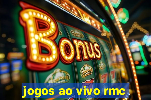 jogos ao vivo rmc